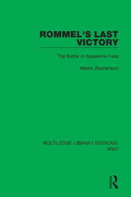 La última victoria de Rommel: La batalla del paso de Kasserine - Rommel's Last Victory: The Battle of Kasserine Pass