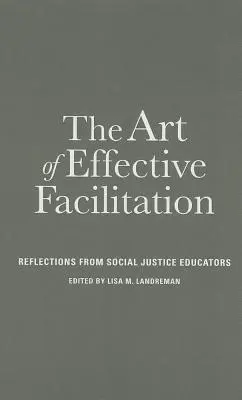 El arte de la facilitación eficaz: Reflexiones de educadores por la justicia social - The Art of Effective Facilitation: Reflections From Social Justice Educators