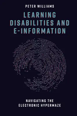 Dificultades de aprendizaje e información electrónica: Navegando por el hiperlibro electrónico - Learning Disabilities and E-Information: Navigating the Electronic Hypermaze