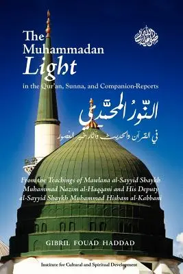 La luz de Mahoma en el Corán, la Sunna y los informes de los compañeros - The Muhammadan Light in the Qur'an, Sunna, and Companion Reports