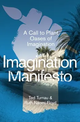 Manifiesto de la imaginación: Una llamada a plantar oasis de imaginación - Imagination Manifesto: A Call to Plant Oases of Imagination