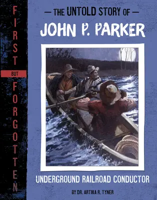 La historia no contada de John P. Parker: Conductor del Ferrocarril Subterráneo - The Untold Story of John P. Parker: Underground Railroad Conductor