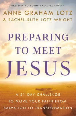 Preparándose para conocer a Jesús: Un reto de 21 días para pasar de la salvación a la transformación - Preparing to Meet Jesus: A 21-Day Challenge to Move from Salvation to Transformation