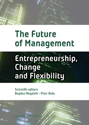 El Futuro del Management: Volumen Uno: Espíritu empresarial, cambio y flexibilidad - The Future of Management: Volume One: Entrepreneurship, Change, and Flexibility