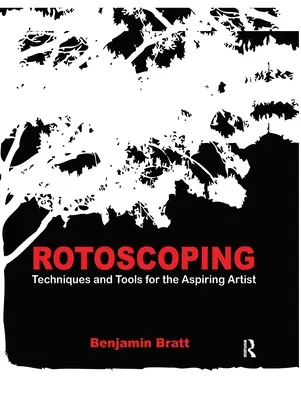 Rotoscopia: Técnicas y herramientas para aspirantes a artistas - Rotoscoping: Techniques and Tools for the Aspiring Artist