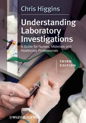 Comprender las investigaciones de laboratorio: Guía para enfermeras, matronas y profesionales de la salud - Understanding Laboratory Investigations: A Guide for Nurses, Midwives and Health Professionals