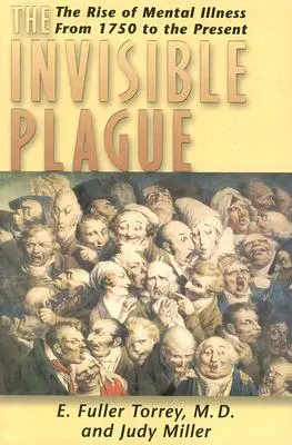 Plaga invisible - El auge de las enfermedades mentales desde 1750 hasta nuestros días - Invisible Plague - The Rise of Mental Illness from 1750 to the Present