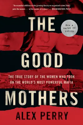 Las buenas madres: La verdadera historia de las mujeres que se enfrentaron a la mafia más poderosa del mundo - The Good Mothers: The True Story of the Women Who Took on the World's Most Powerful Mafia