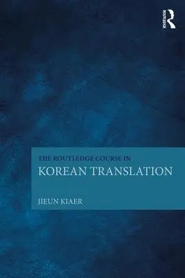 Curso Routledge de traducción de coreano - The Routledge Course in Korean Translation