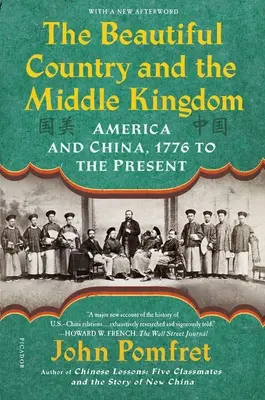 El bello país y el reino del medio: América y China, de 1776 a nuestros días - The Beautiful Country and the Middle Kingdom: America and China, 1776 to the Present