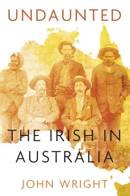 Undaunted: Historias sobre los irlandeses en Australia - Undaunted: Stories about the Irish in Australia