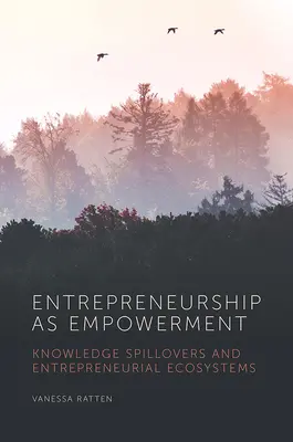 La iniciativa empresarial como potenciación: Difusión del conocimiento y ecosistemas empresariales - Entrepreneurship as Empowerment: Knowledge Spillovers and Entrepreneurial Ecosystems