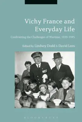 La Francia de Vichy y la vida cotidiana: Afrontar los retos de la guerra, 1939-1945 - Vichy France and Everyday Life: Confronting the Challenges of Wartime, 1939-1945