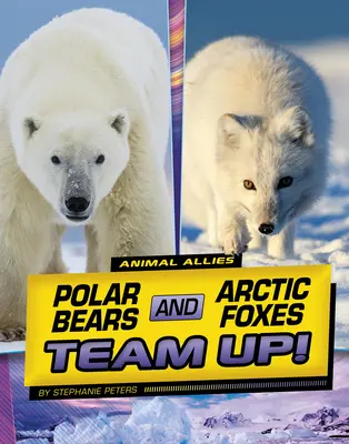 Los osos polares y los zorros árticos hacen equipo - Polar Bears and Arctic Foxes Team Up!