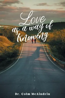 El amor como forma de conocimiento - Love as a Way of Knowing