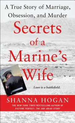 Secretos de la esposa de un marine: Una historia real de matrimonio, obsesión y asesinato - Secrets of a Marine's Wife: A True Story of Marriage, Obsession, and Murder
