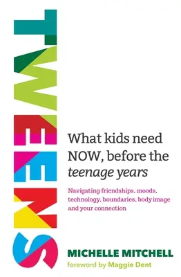 Tweens: Lo que los niños necesitan ahora, antes de la adolescencia - Tweens: What Kids Need Now, Before the Teenage Years