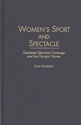 Deporte femenino y espectáculo: la cobertura televisiva de género y los Juegos Olímpicos - Women's Sport and Spectacle: Gendered Television Coverage and the Olympic Games