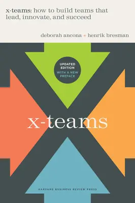 Equipos X, revisado y actualizado: Cómo crear equipos que lideren, innoven y triunfen - X-Teams, Revised and Updated: How to Build Teams That Lead, Innovate, and Succeed