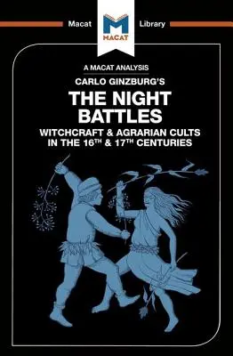 Análisis de Las batallas nocturnas de Carlo Ginzburg: Brujería y cultos agrarios en los siglos XVI y XVII - An Analysis of Carlo Ginzburg's the Night Battles: Witchcraft and Agrarian Cults in the Sixteenth and Seventeenth Centuries