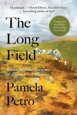 El largo campo: Gales y la presencia de la ausencia, unas memorias - The Long Field: Wales and the Presence of Absence, a Memoir