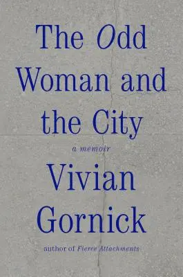 La extraña y la ciudad: A Memoir - The Odd Woman and the City: A Memoir