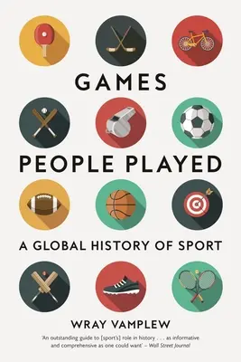 Games People Played: Una historia global del deporte - Games People Played: A Global History of Sport