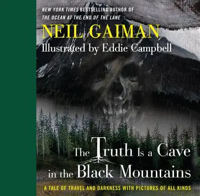 La verdad es una cueva en las Montañas Negras: Una historia de viajes y oscuridad con imágenes de todo tipo - The Truth Is a Cave in the Black Mountains: A Tale of Travel and Darkness with Pictures of All Kinds