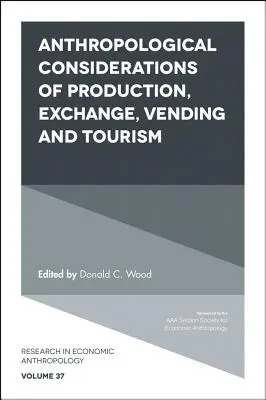 Consideraciones antropológicas sobre la producción, el intercambio, la venta y el turismo - Anthropological Considerations of Production, Exchange, Vending and Tourism