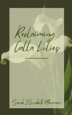 Recuperar los lirios de cala - Reclaiming Calla Lilies