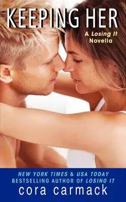 Keeping Her: A Losing It Novela - Keeping Her: A Losing It Novella