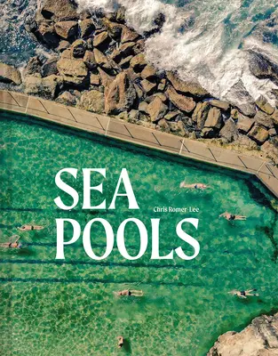 Piscinas marinas: Diseño e historia de las piscinas de agua de mar del mundo - Sea Pools: Design and History of the World's Seawater Pools