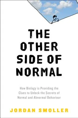 El otro lado de la normalidad: cómo la biología está proporcionando las claves para desvelar los secretos del comportamiento normal y anormal - The Other Side of Normal: How Biology Is Providing the Clues to Unlock the Secrets of Normal and Abnormal Behavior