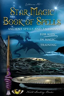 Libro de Hechizos de Magia Estelar: Hechizos y Talismanes Antiguos para Niños en Entrenamiento Mágico - Star Magic Book of Spells: Ancient Spells and Talismans for Kids in Magic Training