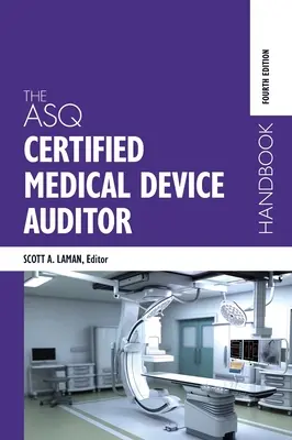 El Manual del Auditor Certificado ASQ de Dispositivos Médicos - The ASQ Certified Medical Device Auditor Handbook