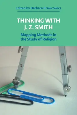 Pensar con J.Z. Smith: Métodos cartográficos en el estudio de la religión - Thinking with J.Z. Smith: Mapping Methods in the Study of Religion