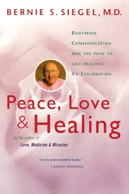 Paz, amor y curación: La comunicación cuerpo-mente y el camino hacia la autocuración: Una exploración - Peace, Love and Healing: Bodymind Communication & the Path to Self-Healing: An Exploration