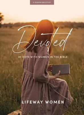 Devoto - Libro de estudio bíblico: 30 días con mujeres de la Biblia - Devoted - Bible Study Book: 30 Days with Women of the Bible