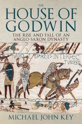 Casa de Godwin - Auge y declive de una dinastía anglosajona - House of Godwin - The Rise and Fall of an Anglo-Saxon Dynasty