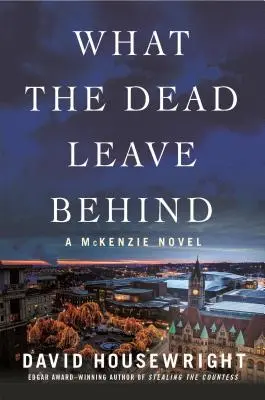 Lo que los muertos dejan atrás: Una novela de McKenzie - What the Dead Leave Behind: A McKenzie Novel