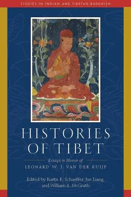 Historias del Tíbet: ensayos en honor de Leonard W. J. Van Der Kuijp - Histories of Tibet: Essays in Honor of Leonard W. J. Van Der Kuijp