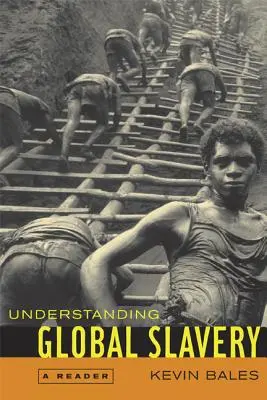 Comprender la esclavitud mundial: Un libro de lectura - Understanding Global Slavery: A Reader