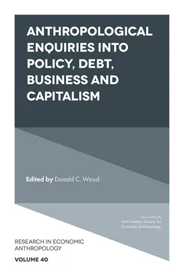 Investigaciones antropológicas sobre política, deuda, empresa y capitalismo - Anthropological Enquiries Into Policy, Debt, Business and Capitalism