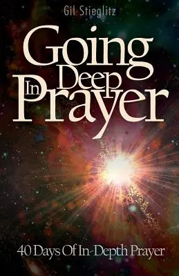 Profundizando en la oración: 40 días de oración profunda - Going Deep In Prayer: 40 Days of In-Depth Prayer