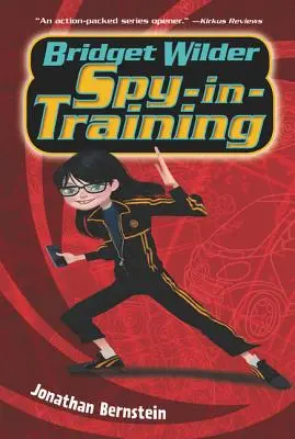 Bridget Wilder Spy-In-Training - Bridget Wilder: Spy-In-Training