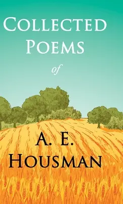 Poemas reunidos de A. E. Housman: Con un capítulo de Veinticuatro retratos por William Rothenstein - Collected Poems of A. E. Housman: With a Chapter from Twenty-Four Portraits By William Rothenstein
