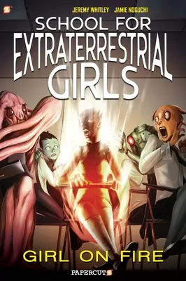 Escuela para Chicas Extraterrestres #1: Chica en llamas - School for Extraterrestrial Girls #1: Girl on Fire