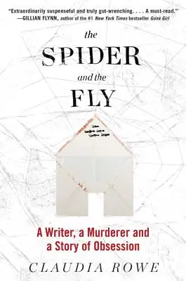 La araña y la mosca Un escritor, un asesino y una historia de obsesión - The Spider and the Fly: A Writer, a Murderer, and a Story of Obsession