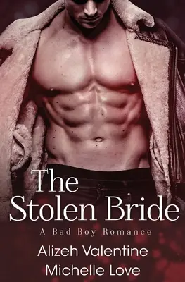 The Stolen Bride: Un romance de chico malo - The Stolen Bride: A Bad Boy Romance