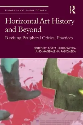 Historia del arte horizontal y más allá: Revisión de las prácticas críticas periféricas - Horizontal Art History and Beyond: Revising Peripheral Critical Practices